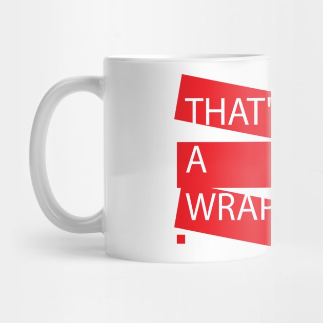 "THAT'S A WRAP" Trendy T-shirt by mnktee